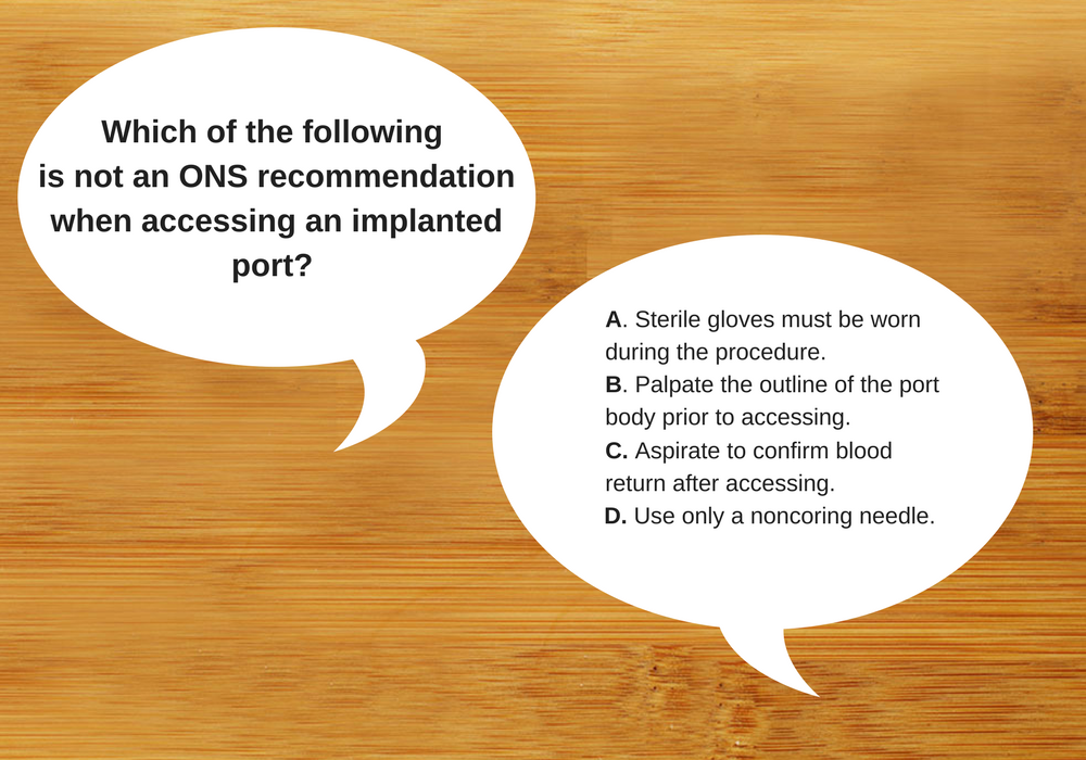 Which Is Not an ONS Recommendation When Accessing an Implanted Port? 